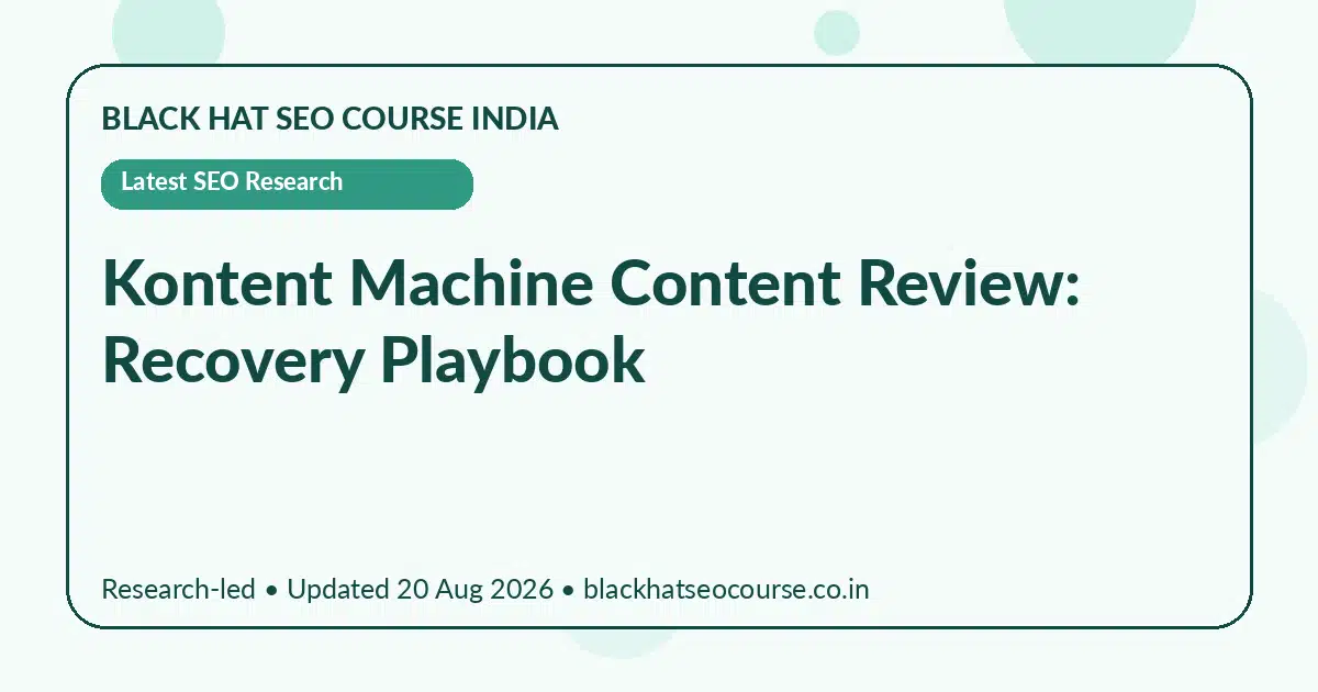 Kontent Machine Content Review: Recovery Playbook — Latest SEO Research visual guide