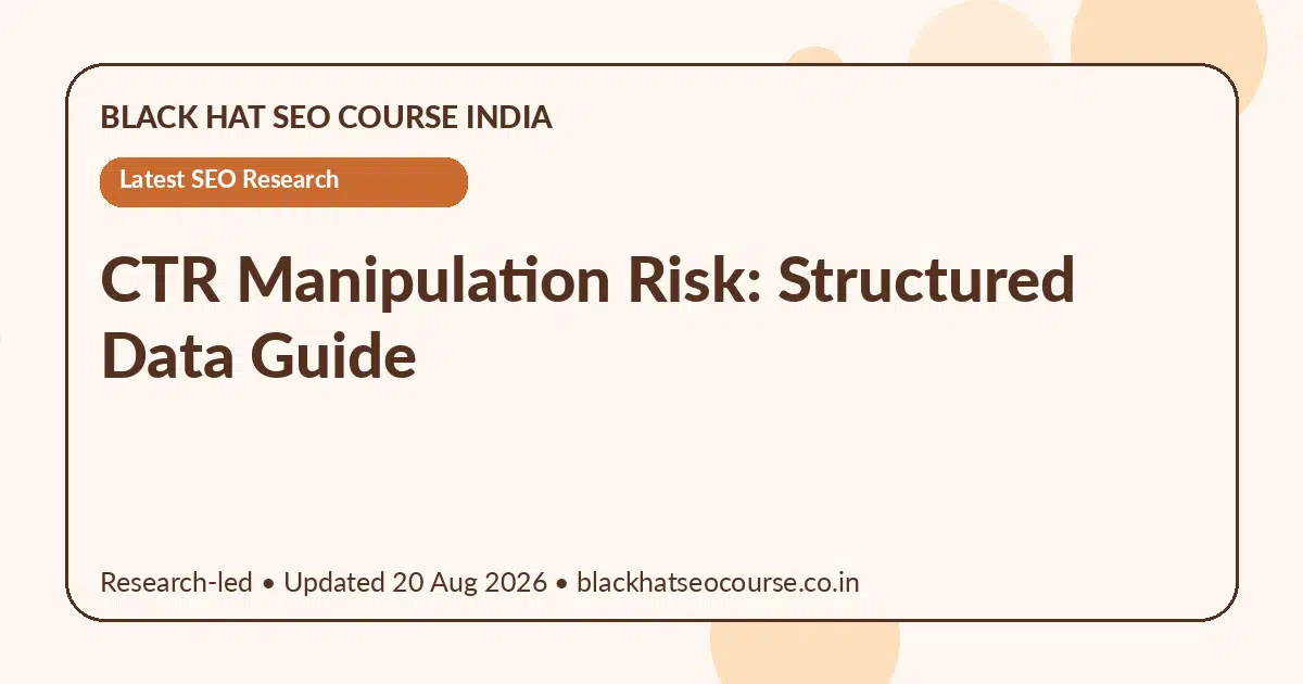 CTR Manipulation Risk: Structured Data Guide CTR Manipulation Risk: Structured Data Guide — Latest SEO Research visual guide