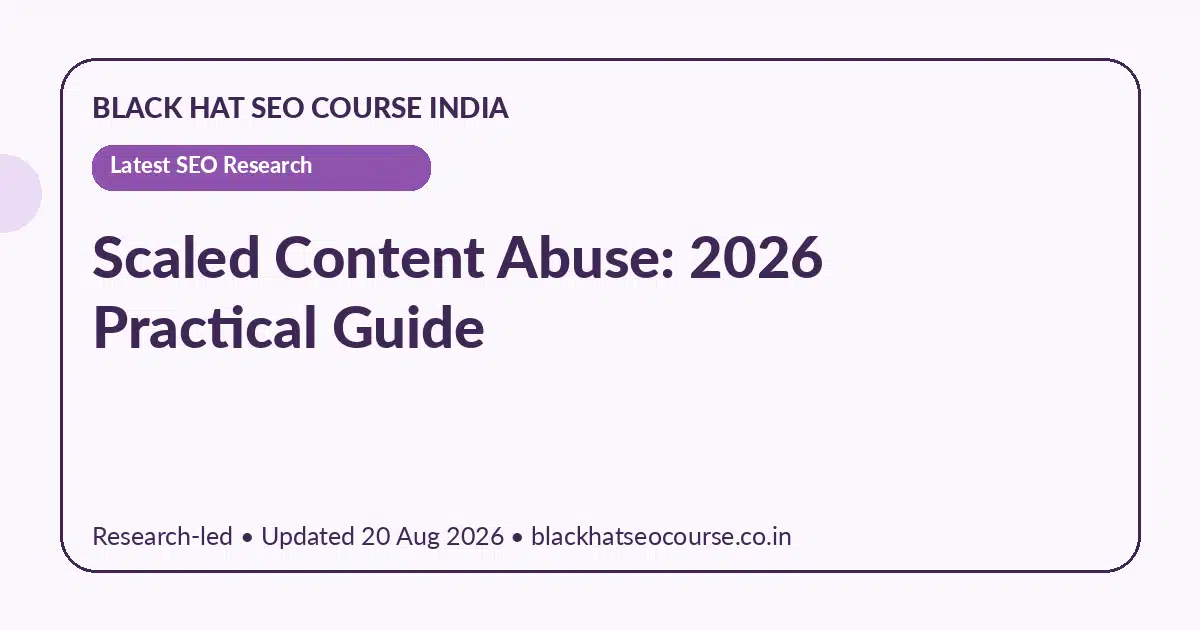 Scaled Content Abuse: 2026 Practical Guide Scaled Content Abuse: 2026 Practical Guide — Latest SEO Research visual guide