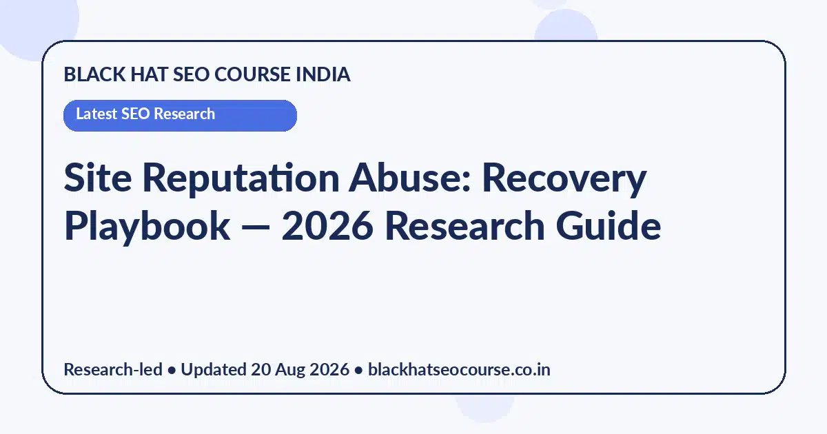 Site Reputation Abuse: Recovery Playbook Site Reputation Abuse: Recovery Playbook — Latest SEO Research visual guide