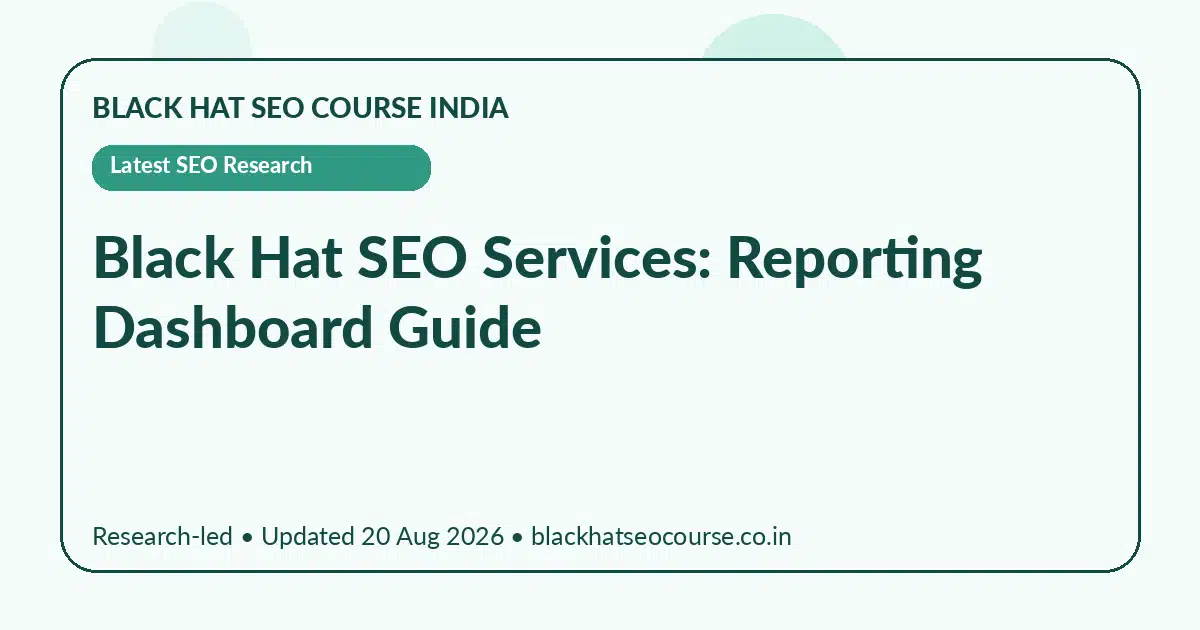 Black Hat SEO Services: Reporting Dashboard Guide Black Hat SEO Services: Reporting Dashboard Guide — Latest SEO Research visual guide