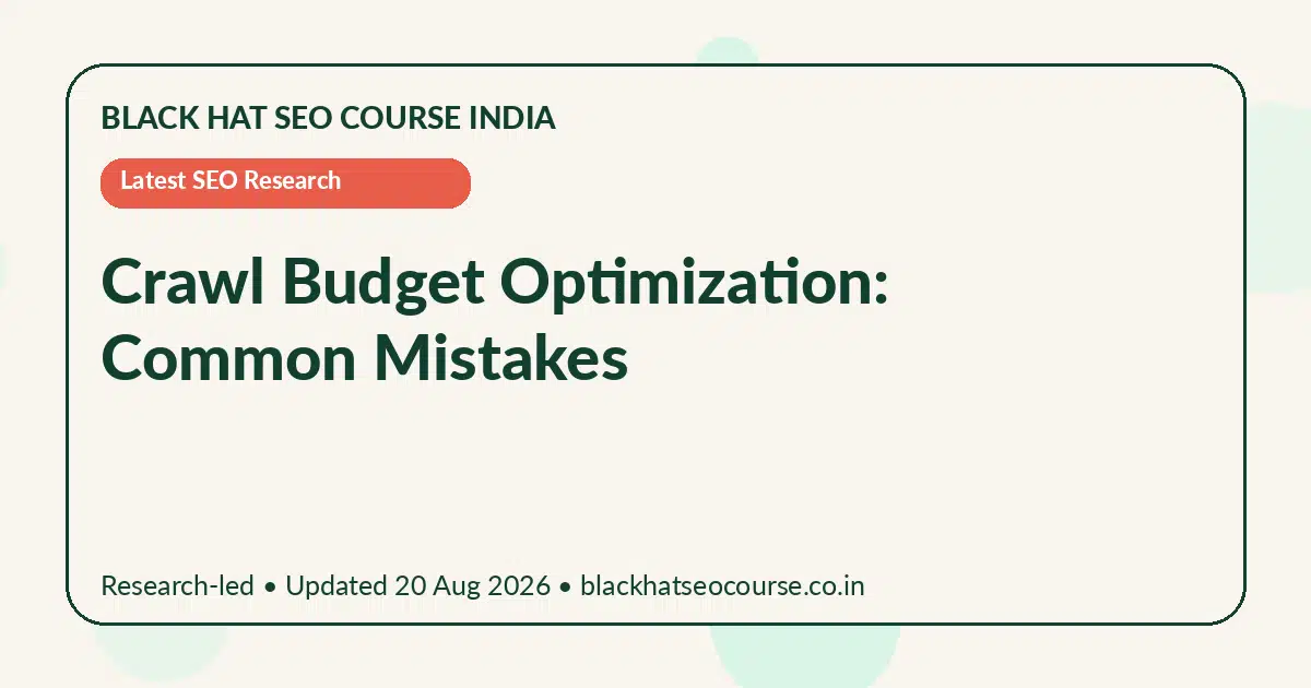 Crawl Budget Optimization: Common Mistakes — Latest SEO Research visual guide
