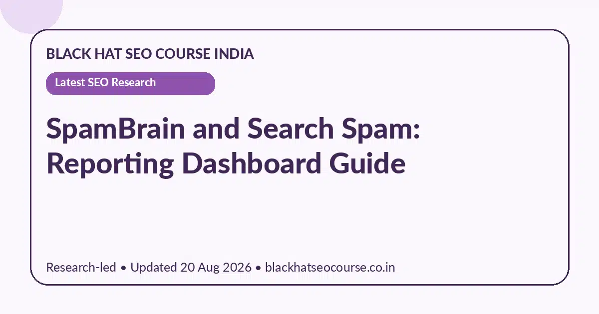 SpamBrain and Search Spam: Reporting Dashboard Guide SpamBrain and Search Spam: Reporting Dashboard Guide — Latest SEO Research visual guide
