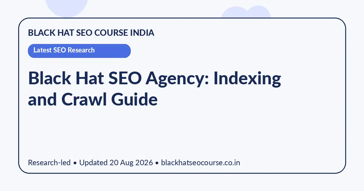 Black Hat SEO Agency: Indexing and Crawl Guide Black Hat SEO Agency: Indexing and Crawl Guide — Latest SEO Research visual guide