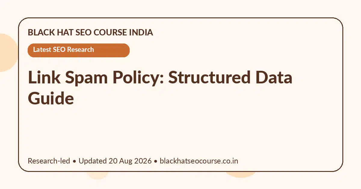 Link Spam Policy: Structured Data Guide — Latest SEO Research visual guide