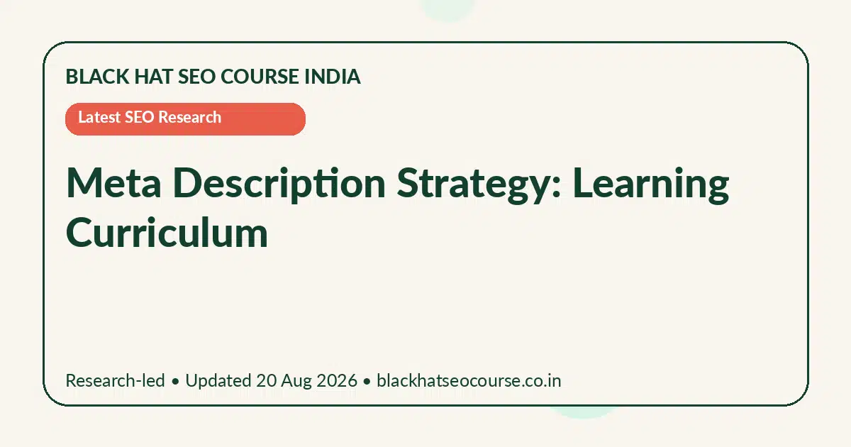 Meta Description Strategy: Learning Curriculum — Latest SEO Research visual guide