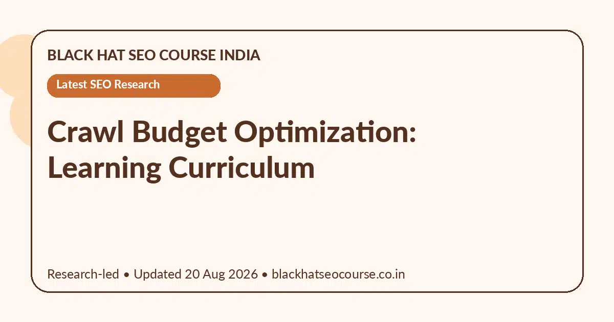 Crawl Budget Optimization: Learning Curriculum — Latest SEO Research visual guide