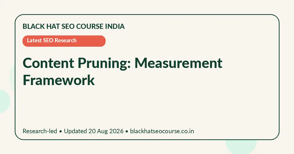 Content Pruning: Measurement Framework — Latest SEO Research visual guide