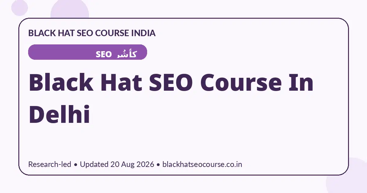 Black Hat SEO Course In Delhi Black Hat SEO Course In Delhi — کٲشُر SEO visual guide