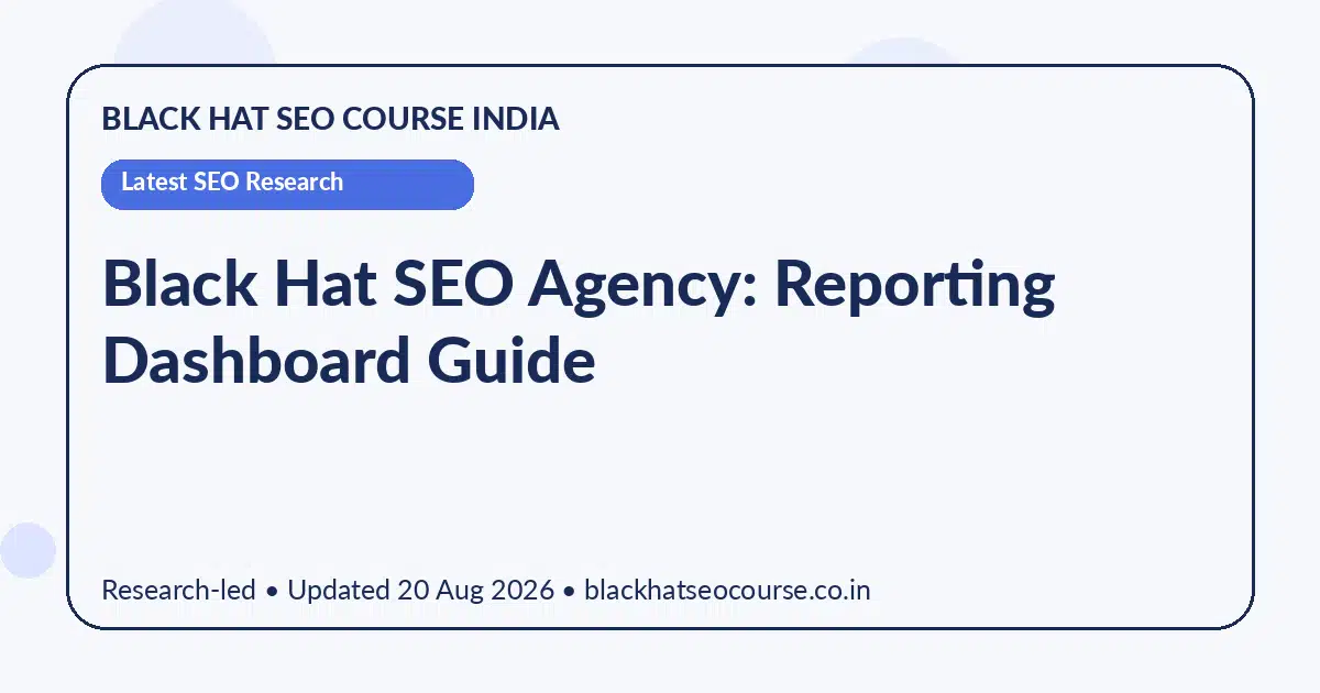 Black Hat SEO Agency: Reporting Dashboard Guide Black Hat SEO Agency: Reporting Dashboard Guide — Latest SEO Research visual guide