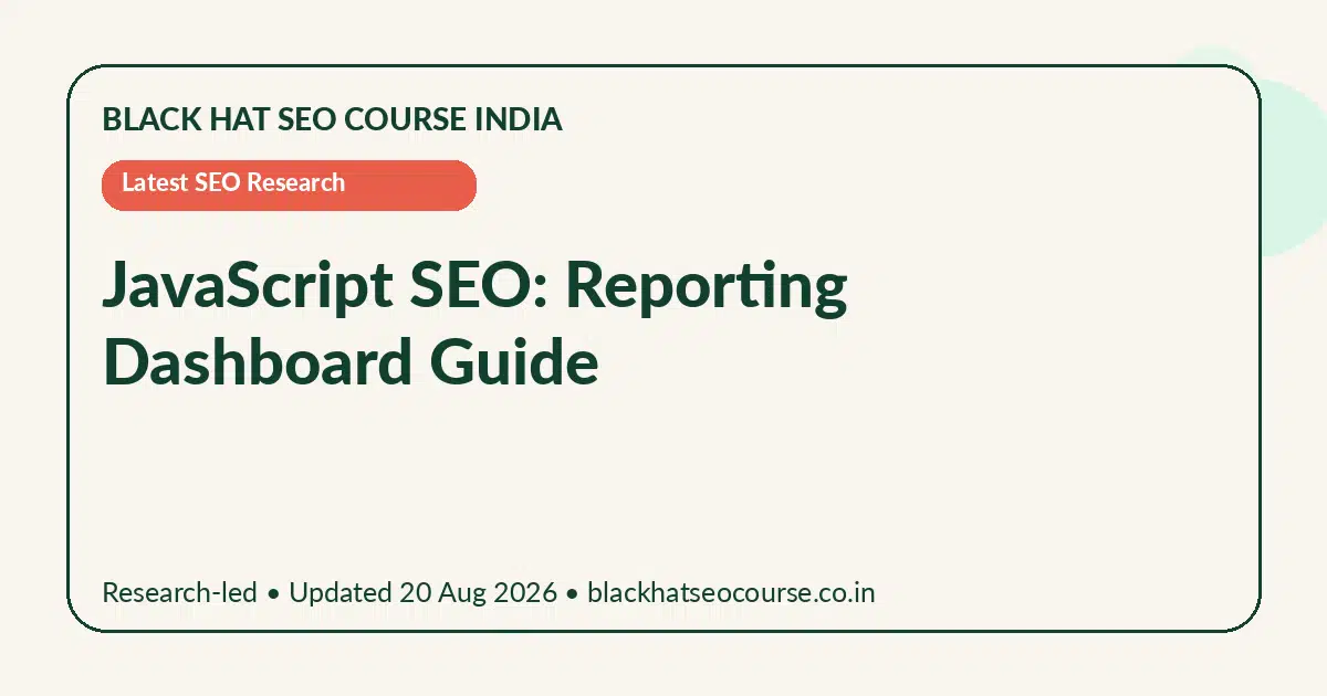 JavaScript SEO: Reporting Dashboard Guide JavaScript SEO: Reporting Dashboard Guide — Latest SEO Research visual guide