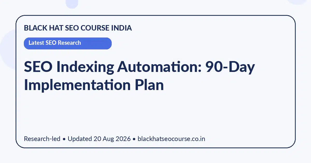 SEO Indexing Automation: 90-Day Implementation Plan — Latest SEO Research visual guide