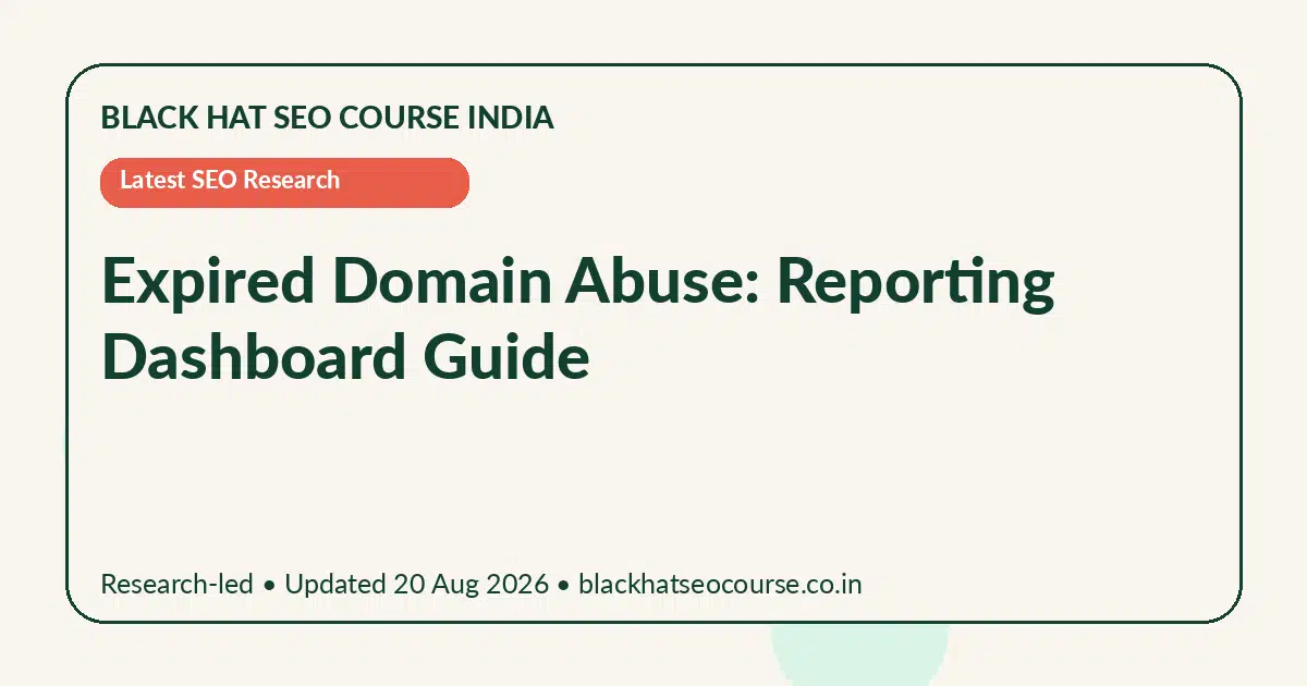 Expired Domain Abuse: Reporting Dashboard Guide — Latest SEO Research visual guide