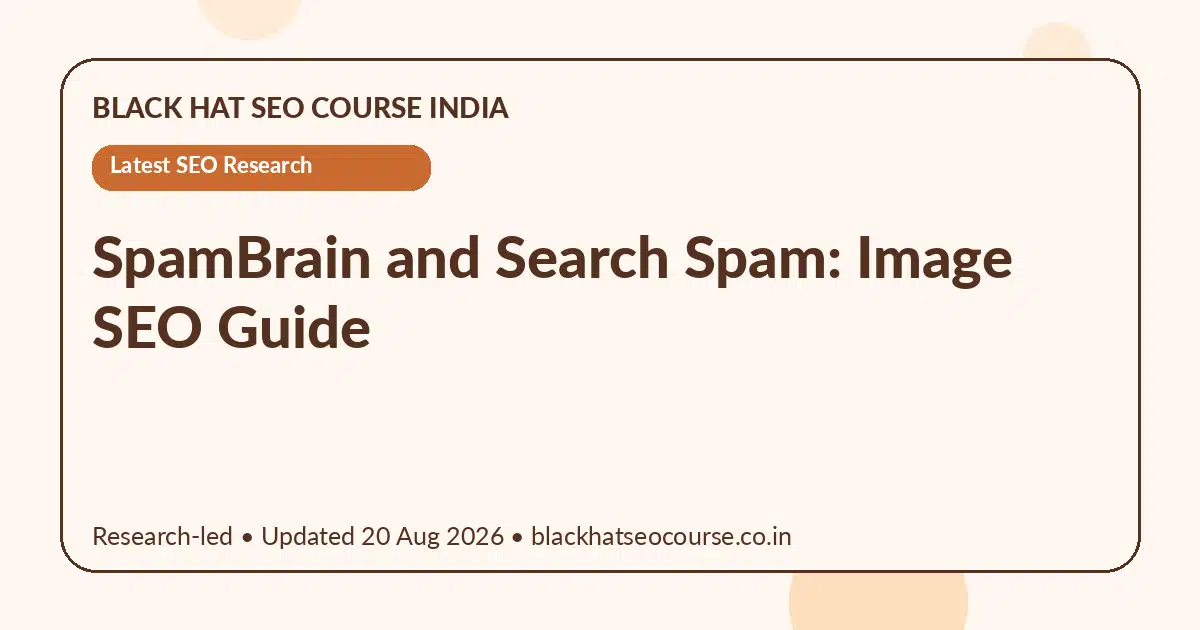SpamBrain and Search Spam: Image SEO Guide SpamBrain and Search Spam: Image SEO Guide — Latest SEO Research visual guide