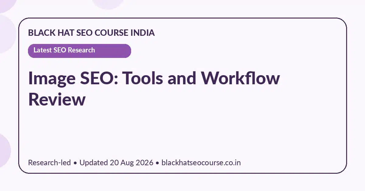 Image SEO: Tools and Workflow Review Image SEO: Tools and Workflow Review — Latest SEO Research visual guide