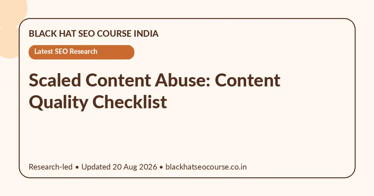Scaled Content Abuse: Content Quality Checklist — Latest SEO Research visual guide