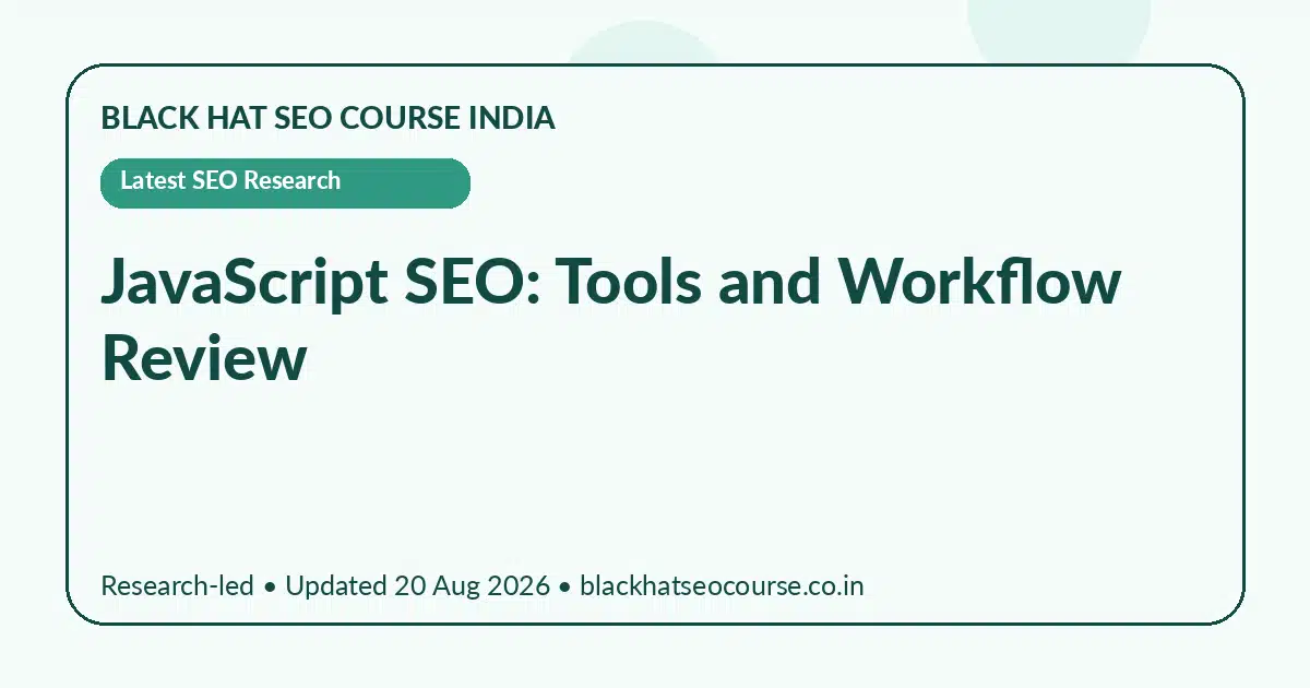 JavaScript SEO: Tools and Workflow Review — Latest SEO Research visual guide
