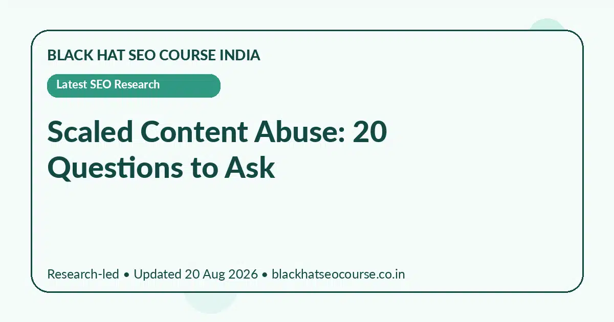 Scaled Content Abuse: 20 Questions to Ask Scaled Content Abuse: 20 Questions to Ask — Latest SEO Research visual guide