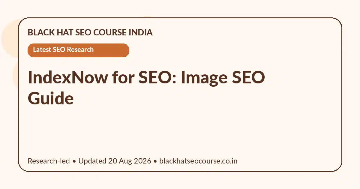 IndexNow for SEO: Image SEO Guide IndexNow for SEO: Image SEO Guide — Latest SEO Research visual guide