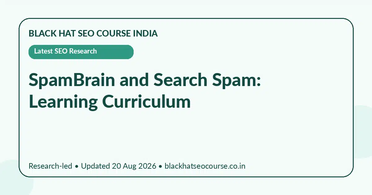 SpamBrain and Search Spam: Learning Curriculum SpamBrain and Search Spam: Learning Curriculum — Latest SEO Research visual guide