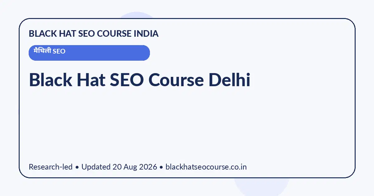 Black Hat SEO Course Delhi Black Hat SEO Course Delhi — मैथिली SEO visual guide