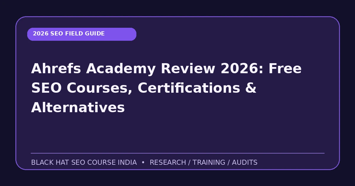 Ahrefs Academy Review 2026: Free SEO Courses, Certifications & Alternatives