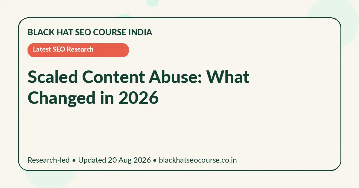 Scaled Content Abuse: What Changed in 2026 — Latest SEO Research visual guide
