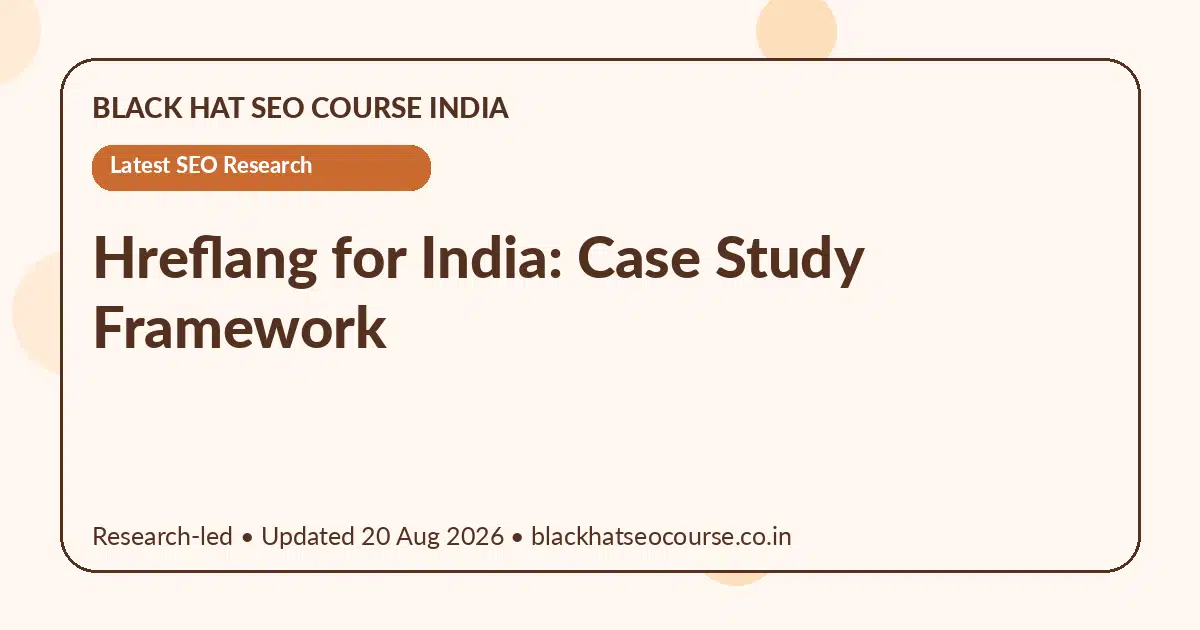 Hreflang for India: Case Study Framework — Latest SEO Research visual guide