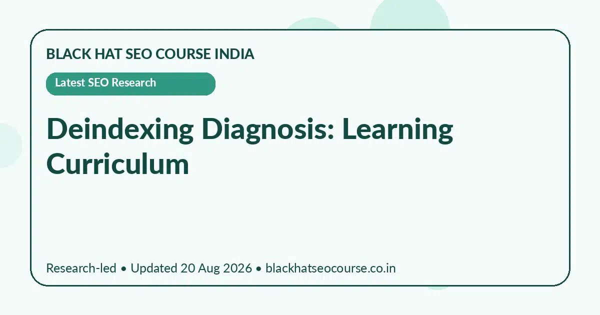 Deindexing Diagnosis: Learning Curriculum Deindexing Diagnosis: Learning Curriculum — Latest SEO Research visual guide