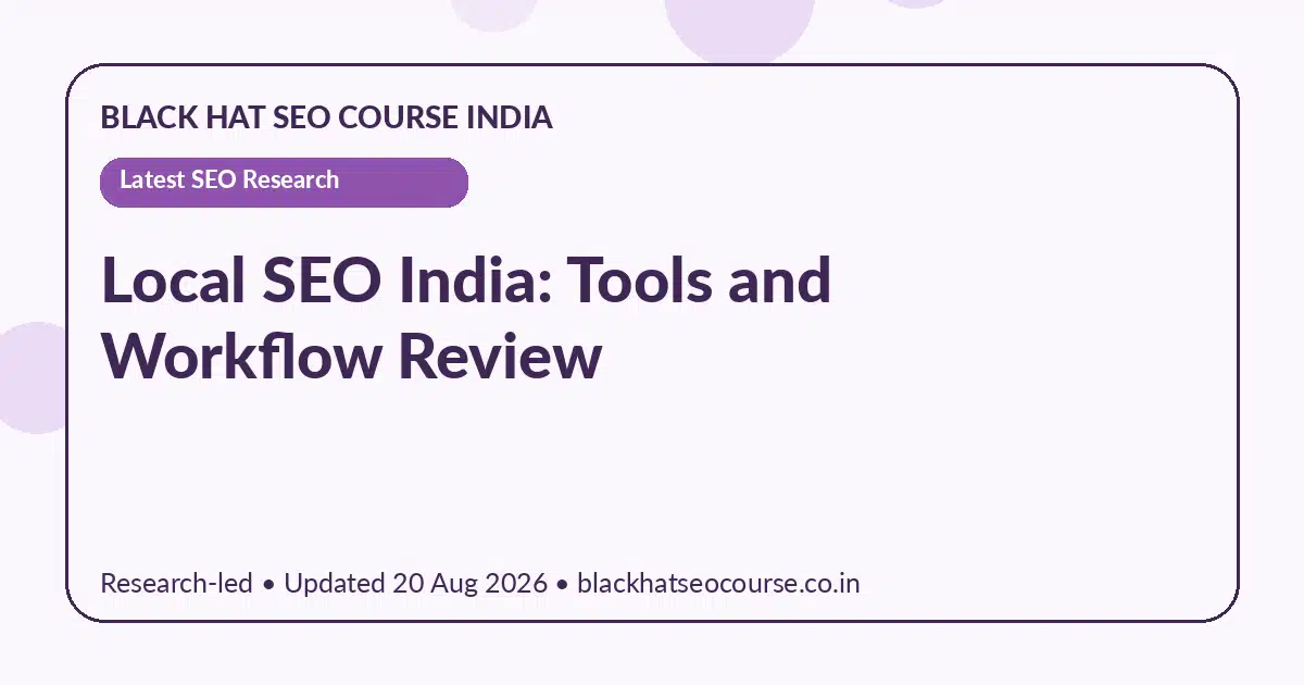 Local SEO India: Tools and Workflow Review — Latest SEO Research visual guide