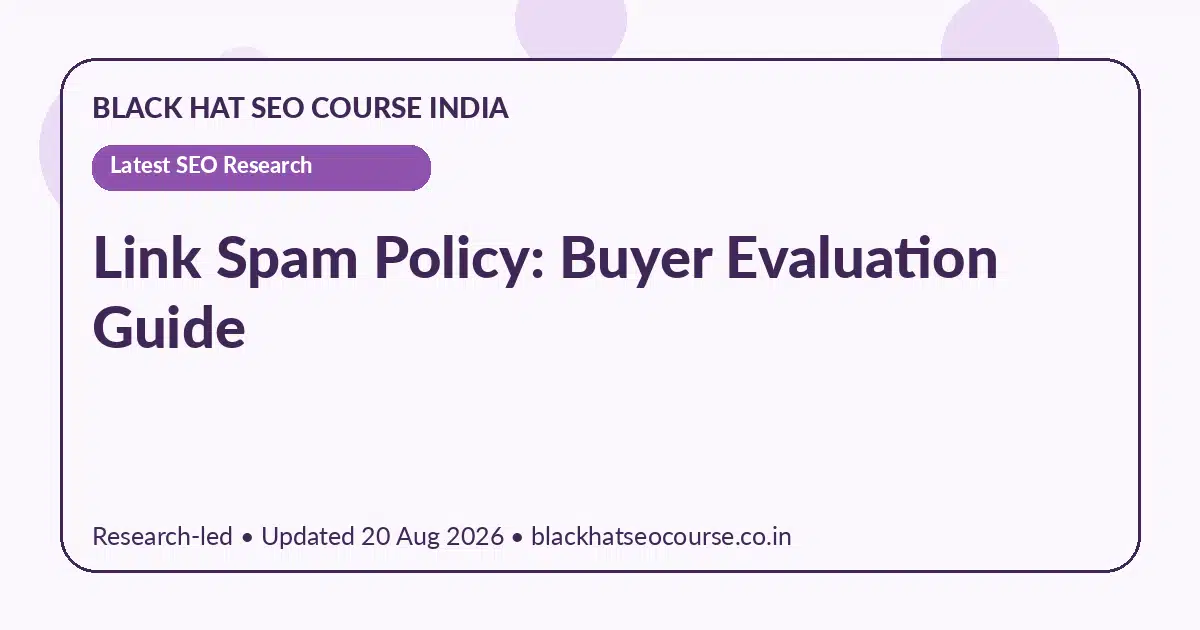Link Spam Policy: Buyer Evaluation Guide Link Spam Policy: Buyer Evaluation Guide — Latest SEO Research visual guide