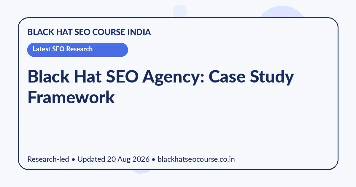 Black Hat SEO Agency: Case Study Framework Black Hat SEO Agency: Case Study Framework — Latest SEO Research visual guide