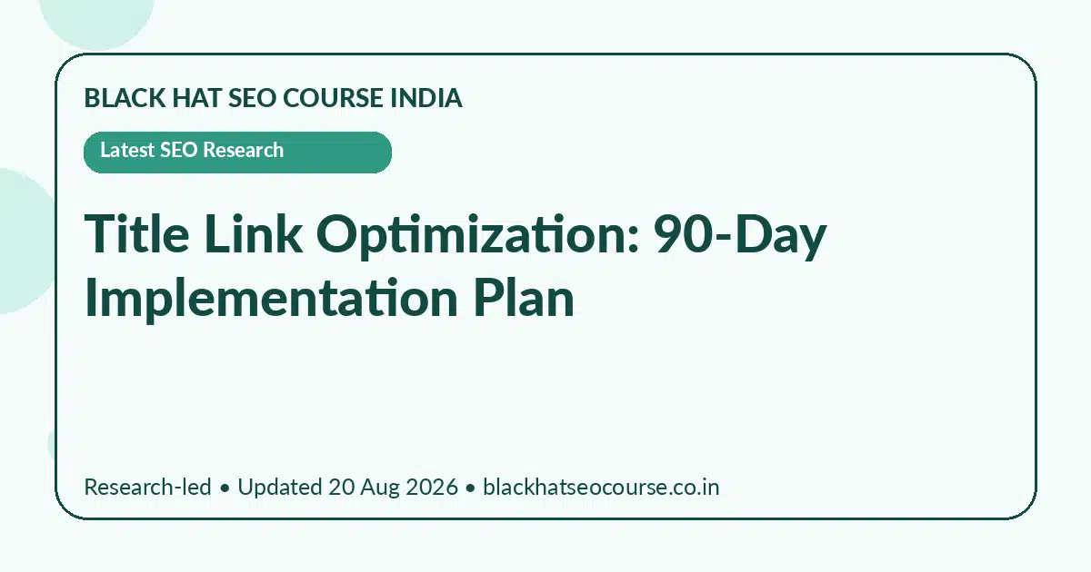 Title Link Optimization: 90-Day Implementation Plan — Latest SEO Research visual guide