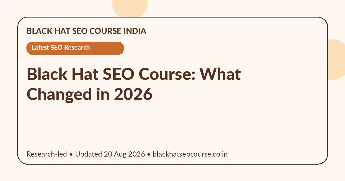 Black Hat SEO Course: What Changed in 2026 Black Hat SEO Course: What Changed in 2026 — Latest SEO Research visual guide