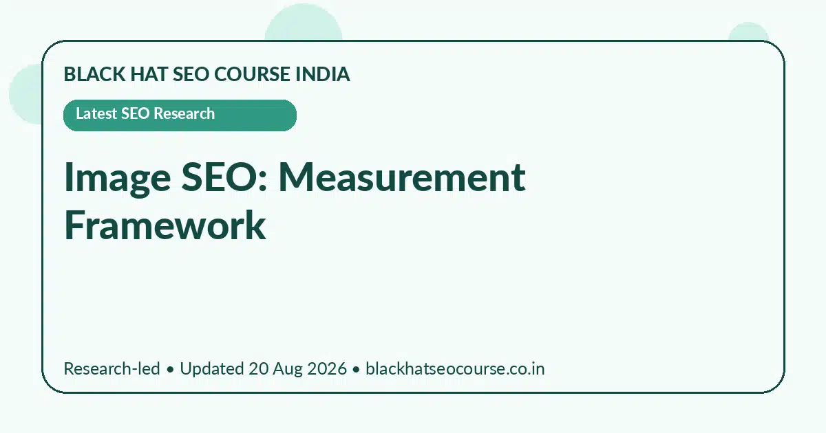 Image SEO: Measurement Framework Image SEO: Measurement Framework — Latest SEO Research visual guide