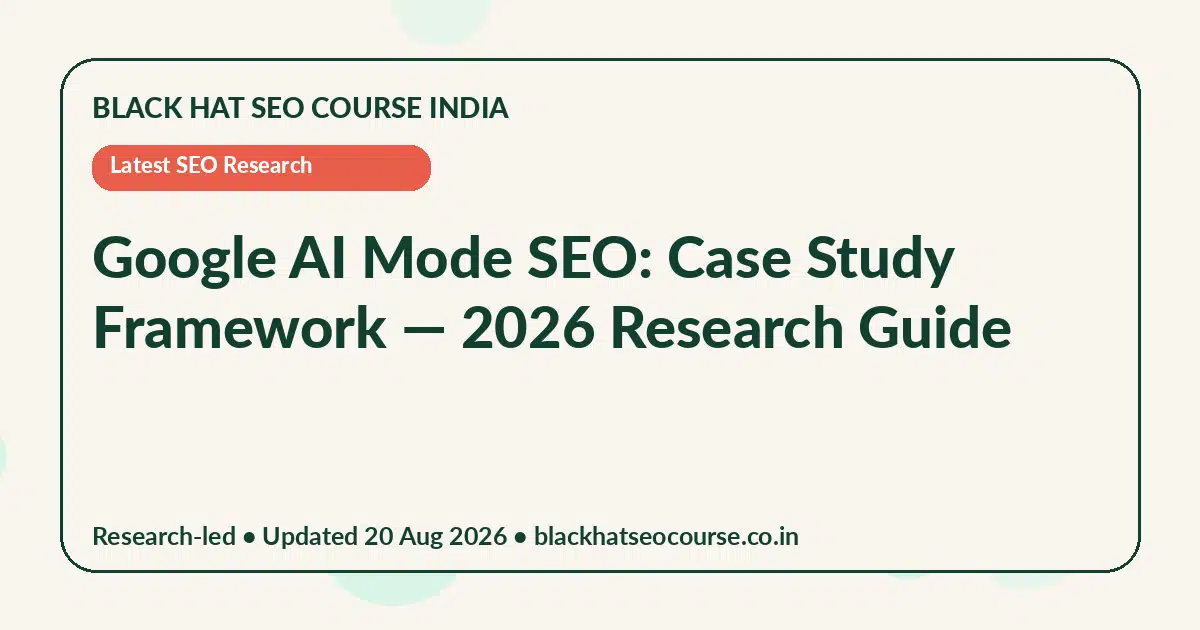 Google AI Mode SEO: Case Study Framework Google AI Mode SEO: Case Study Framework — Latest SEO Research visual guide