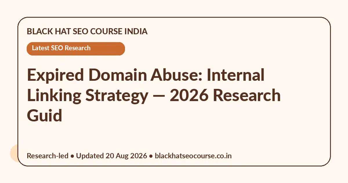 Expired Domain Abuse: Internal Linking Strategy — Latest SEO Research visual guide