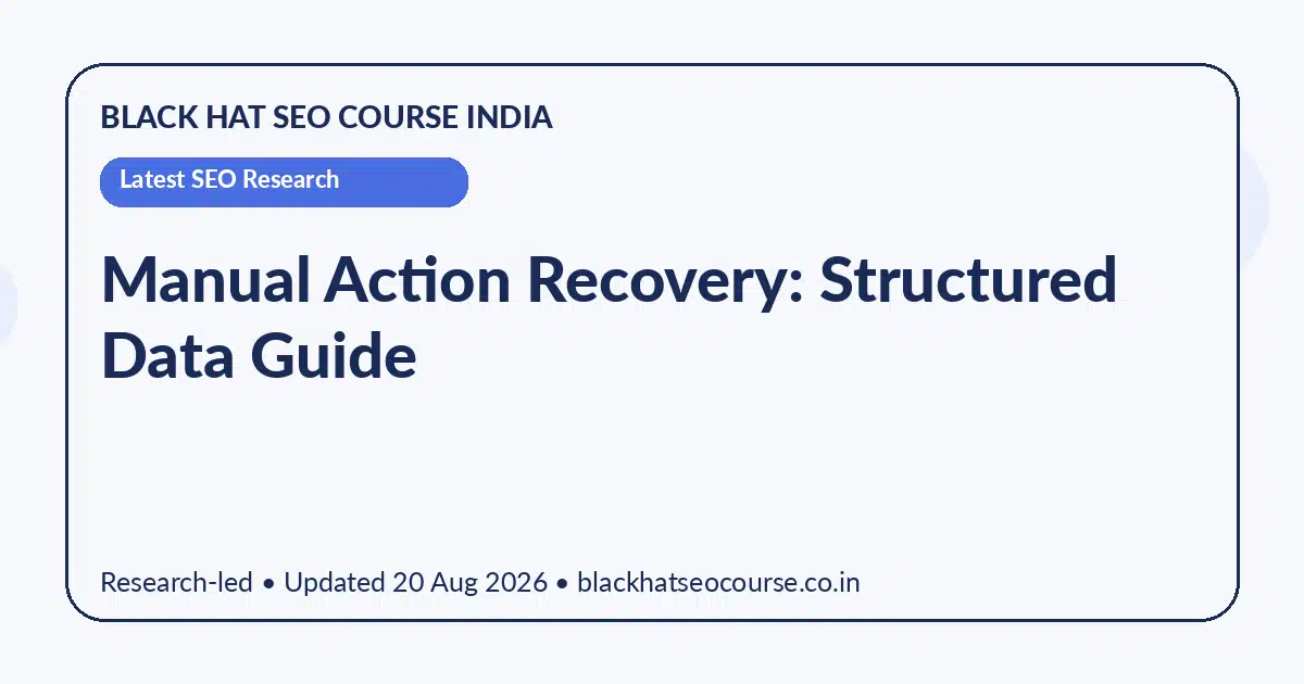 Manual Action Recovery: Structured Data Guide — Latest SEO Research visual guide