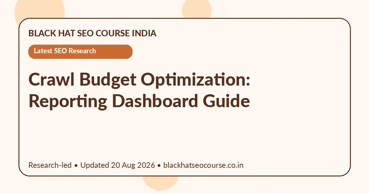 Crawl Budget Optimization: Reporting Dashboard Guide — Latest SEO Research visual guide