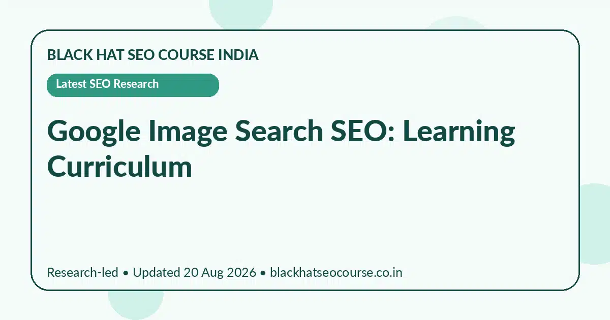 Google Image Search SEO: Learning Curriculum — Latest SEO Research visual guide