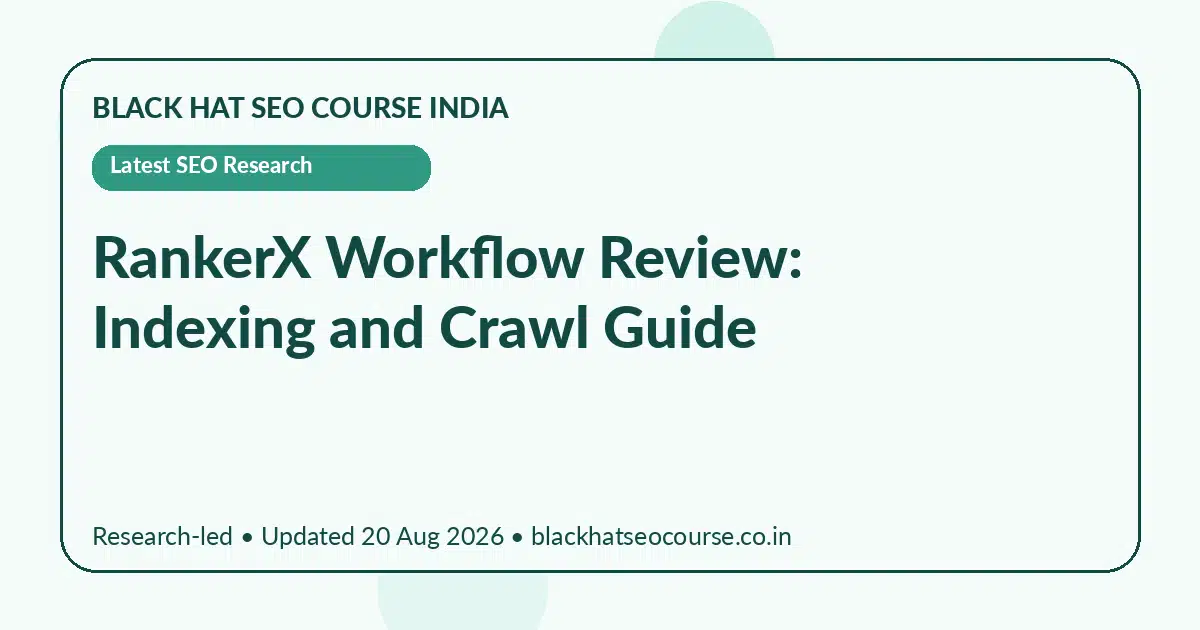 RankerX Workflow Review: Indexing and Crawl Guide RankerX Workflow Review: Indexing and Crawl Guide — Latest SEO Research visual guide