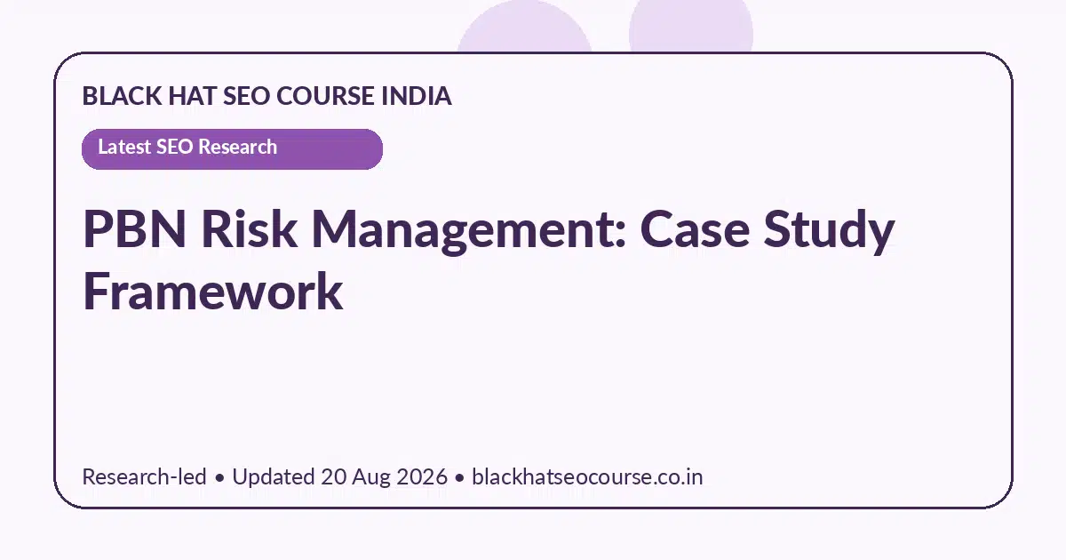 PBN Risk Management: Case Study Framework — Latest SEO Research visual guide