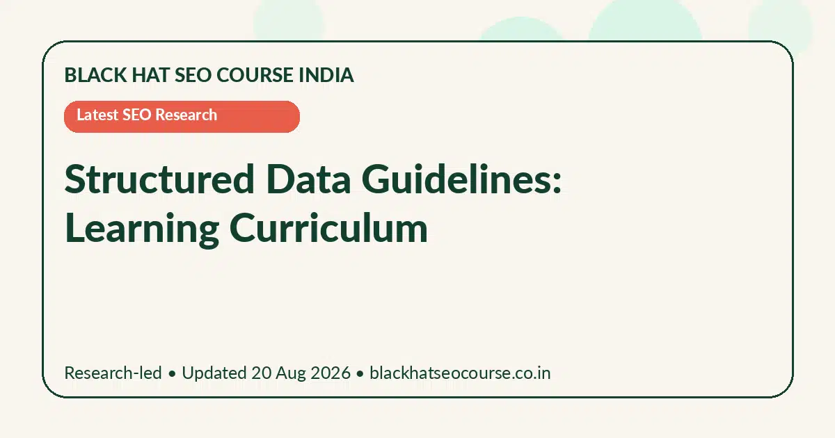 Structured Data Guidelines: Learning Curriculum Structured Data Guidelines: Learning Curriculum — Latest SEO Research visual guide