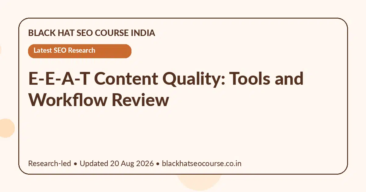 E-E-A-T Content Quality: Tools and Workflow Review — Latest SEO Research visual guide