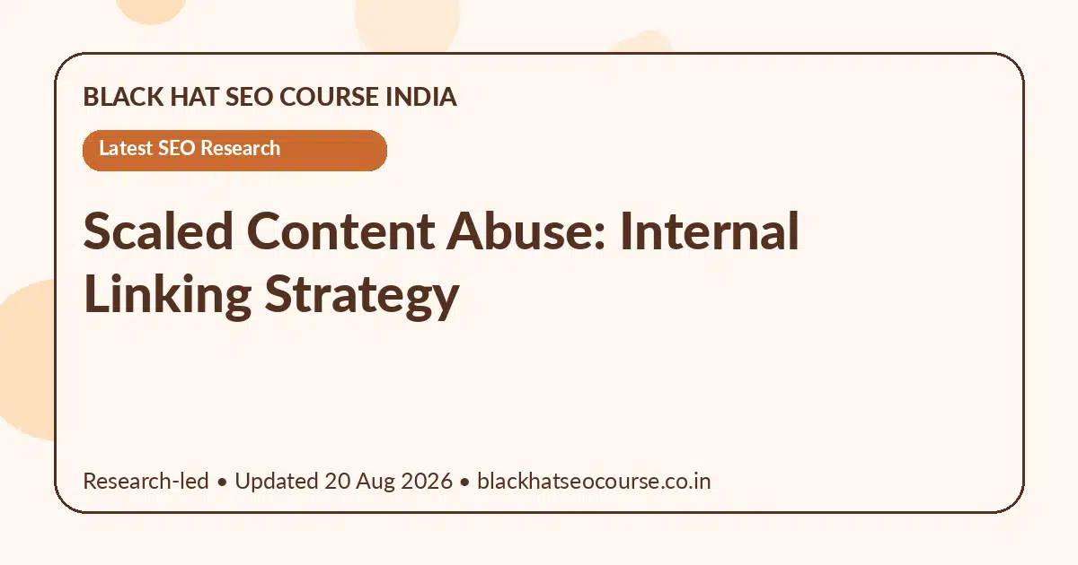 Scaled Content Abuse: Internal Linking Strategy — Latest SEO Research visual guide