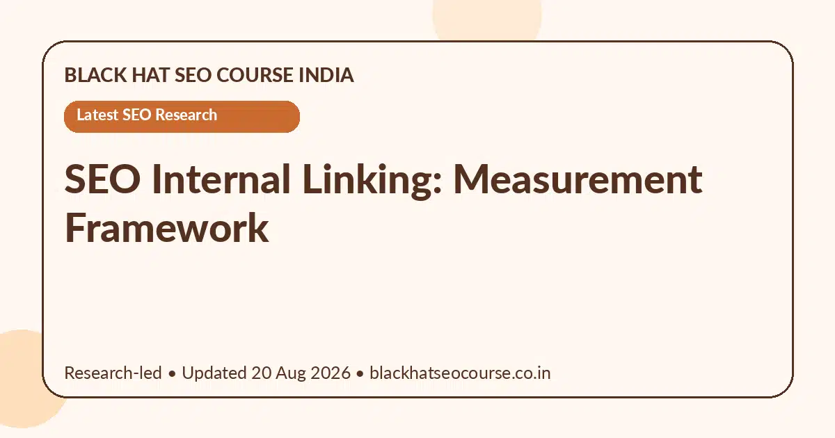 SEO Internal Linking: Measurement Framework SEO Internal Linking: Measurement Framework — Latest SEO Research visual guide
