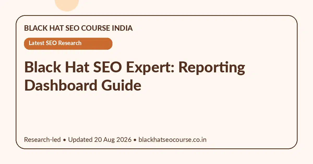 Black Hat SEO Expert: Reporting Dashboard Guide — Latest SEO Research visual guide