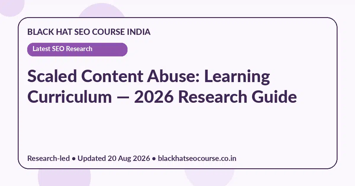 Scaled Content Abuse: Learning Curriculum Scaled Content Abuse: Learning Curriculum — Latest SEO Research visual guide