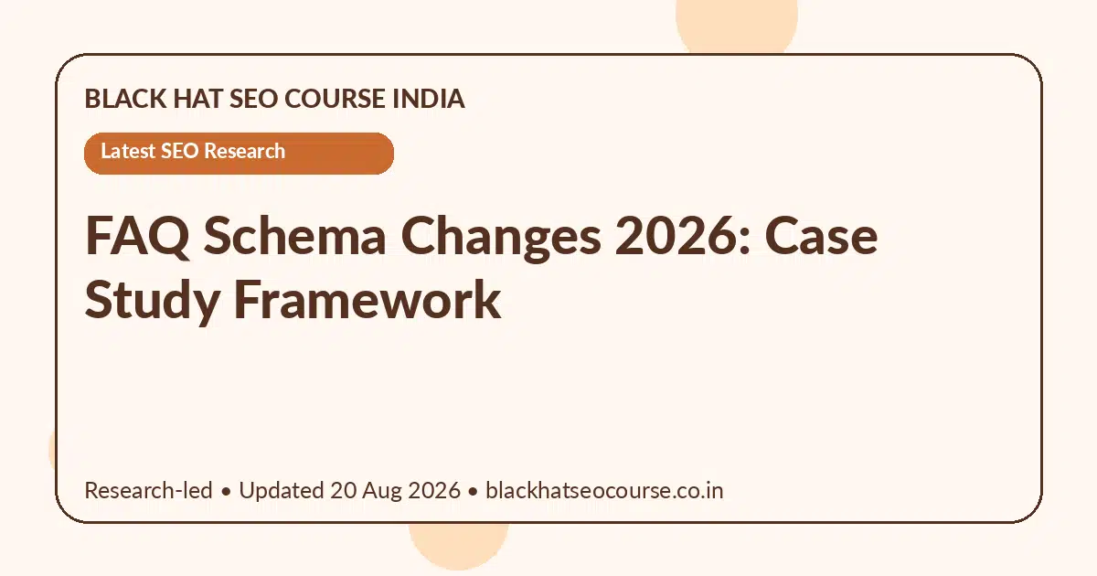 FAQ Schema Changes 2026: Case Study Framework — Latest SEO Research visual guide