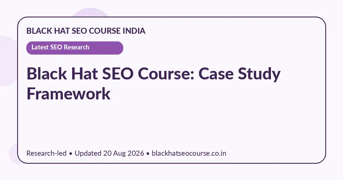 Black Hat SEO Course: Case Study Framework — Latest SEO Research visual guide